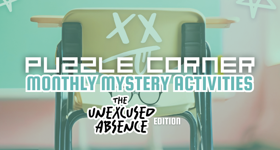 Puzzle Corner - The Unexcused Absence – Deadbolt Mystery Society