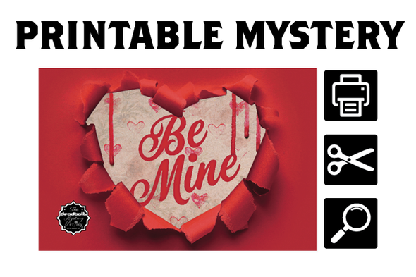 [PRINTABLE MYSTERY] Be Mine (Micro Mystery)