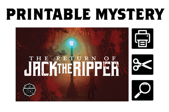 [PRINTABLE MYSTERY] The Return of Jack the Ripper