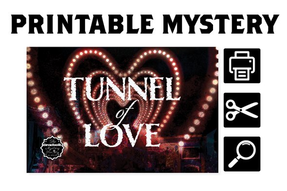 [PRINTABLE MYSTERY] Tunnel of Love (Mini Mystery)