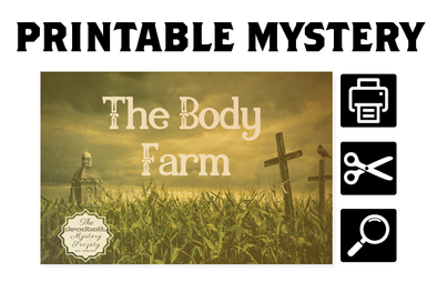 [PRINTABLE MYSTERY] The Body Farm