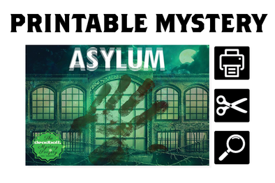 [PRINTABLE MYSTERY] - Asylum