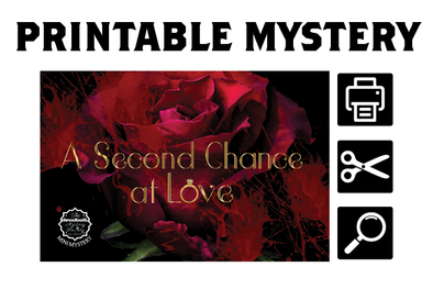 [PRINTABLE MYSTERY] A Second Chance At Love (Mini Mystery)