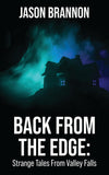 Back from the Edge: Strange Tales from Valley Falls by author Jason Brannon