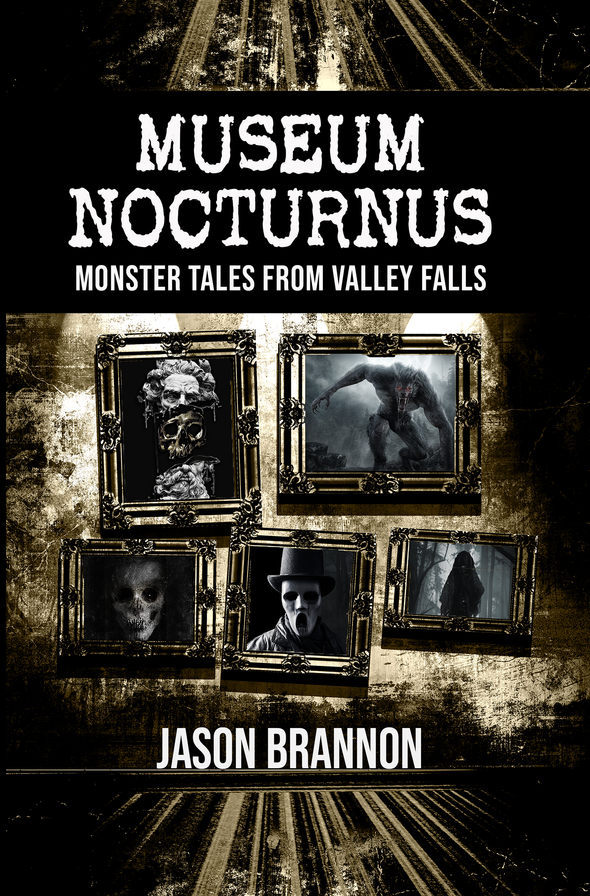 Museum Nocturnus: Monster Tales from Valley Falls book signed by author Jason Brannon